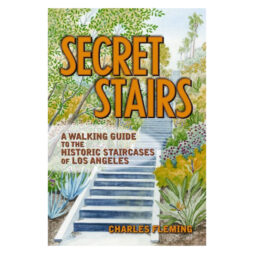 Secret Stairs:  A Walking Guide To Los Angeles
