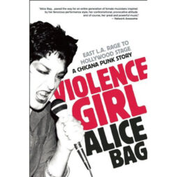 Violence Girl: East L.A. Rage To Hollywood Stage