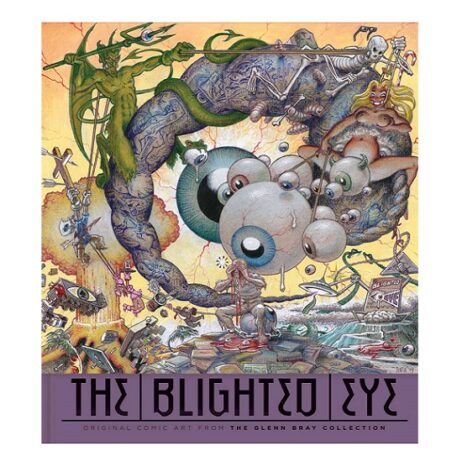 Blighted Eye: The Collection Of Glenn Bray