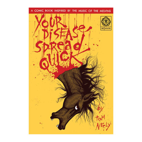 Your Disease Spread Quick: A Comic Book Inspired By The Music Of The Melvins
