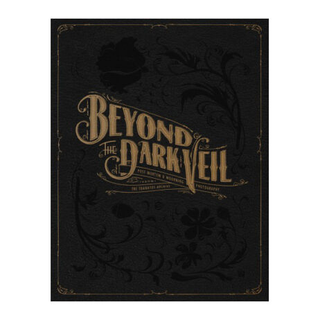 Beyond The Dark Veil: Post Mortem & Mourning Photography From The Thanatos Archive