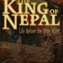 The King Of Nepal: Life Before The Drug Wars By Joseph R. Pietri