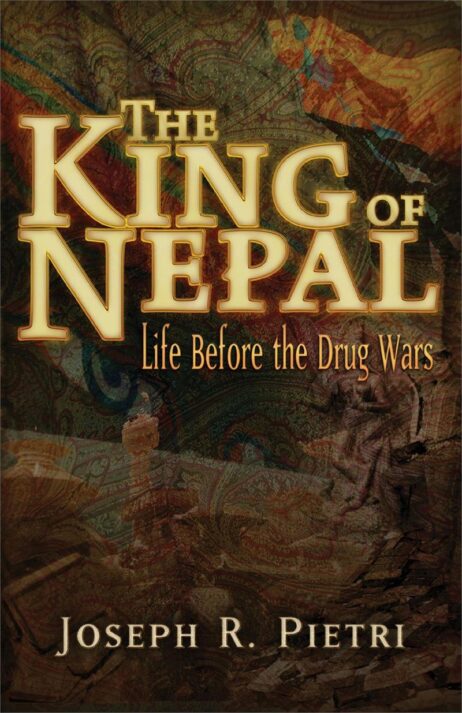 The King Of Nepal: Life Before The Drug Wars By Joseph R. Pietri