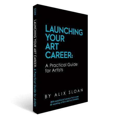 Alix Sloan - Launching Your Art Career: A Practical Guide For Artists