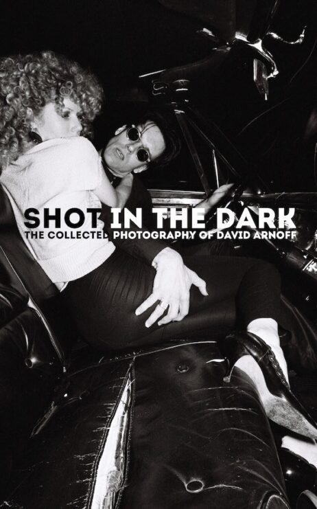 Shot In The Dark: The Collected Photography Of David Arnoff