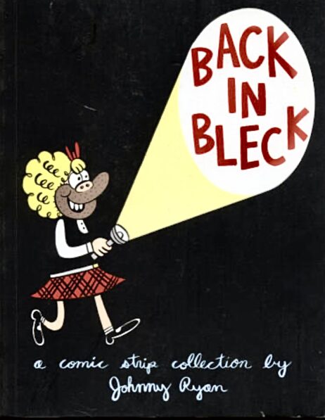 Back In Bleck: Blecky Yuckerella Vol. 2 by Johnny Ryan