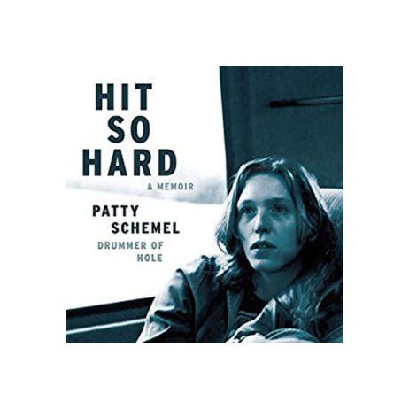 Hit So Hard: A Memoir - Patty Shemel, Drummer of Hole