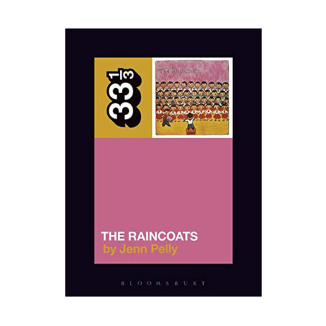 the raincoats by Jenn Pelly