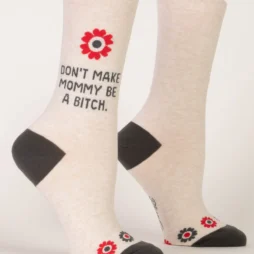 Don’t Make Mommy Be A Bitch Women’s Socks