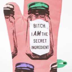 Bitch I Am the Secret Ingredient Oven Mitt