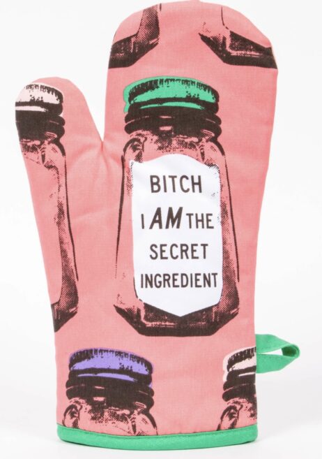 Bitch I Am the Secret Ingredient Oven Mitt