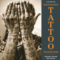 Indigenous Tattoo Traditions by Lars Krutak