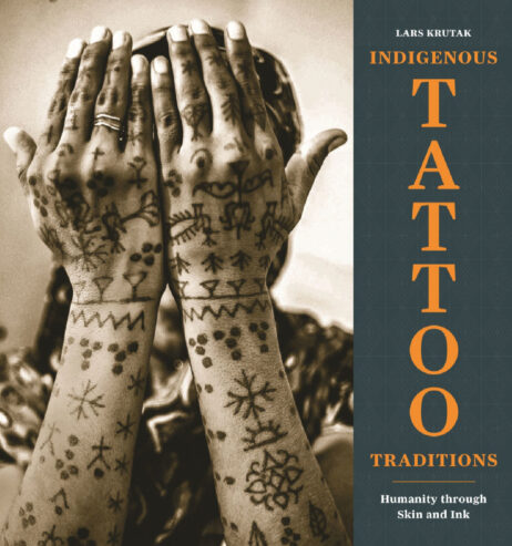 Indigenous Tattoo Traditions by Lars Krutak