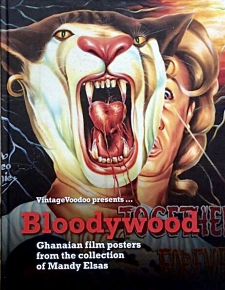 Bloodywood: Ghanaian Film Posters from the Collection of Mandy Elsas